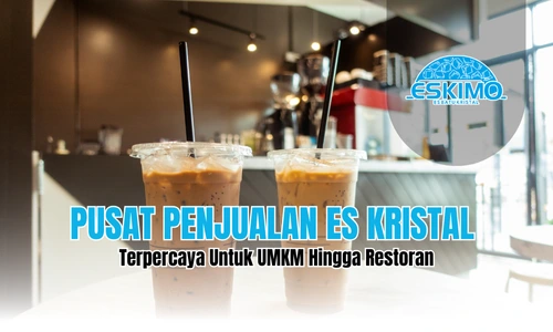 Pusat Penjualan Es Kristal Terpercaya Untuk UMKM Hingga Restoran