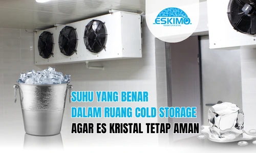 Suhu yang Benar dalam Ruang Cold Storage Agar Es Kristal Tetap Aman Suhu yang Benar dalam Ruang Cold Storage Agar Es Kristal Tetap Aman